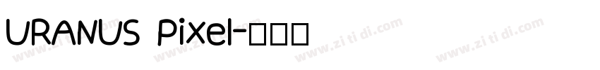 URANUS Pixel字体转换